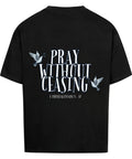 Oversized T-Shirt / 1 Thessialonian 5, 17